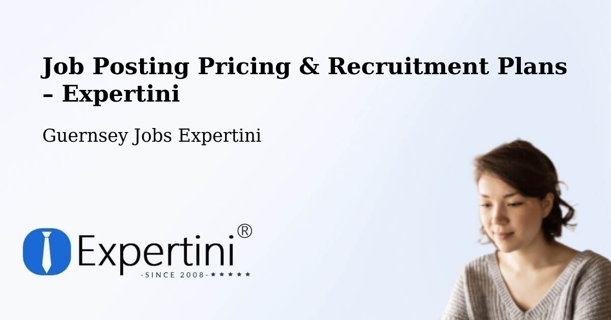 Job Posting Pricing & Recruitment Plans – Calais - Calais, Guernsey Jobs Expertini